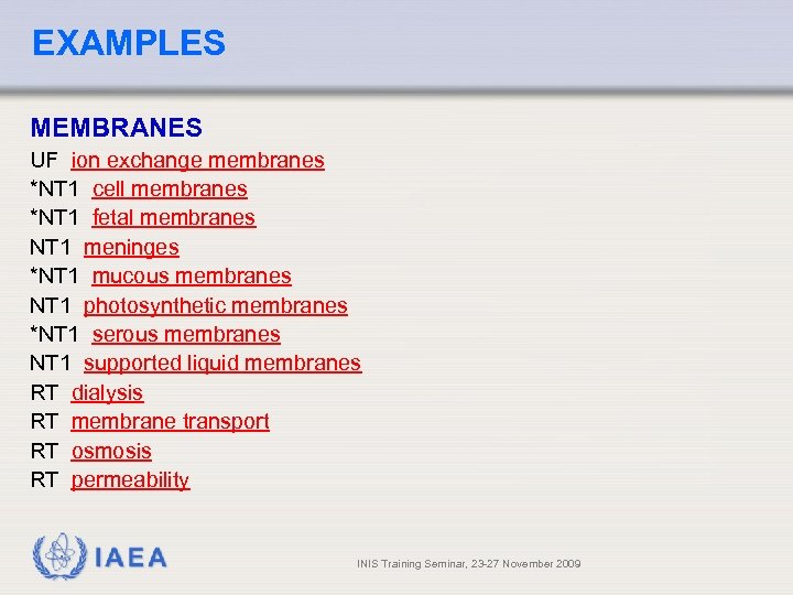 EXAMPLES MEMBRANES UF ion exchange membranes *NT 1 cell membranes *NT 1 fetal membranes