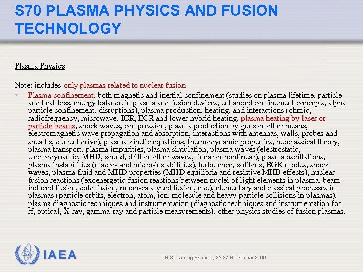 S 70 PLASMA PHYSICS AND FUSION TECHNOLOGY Plasma Physics Note: includes only plasmas related