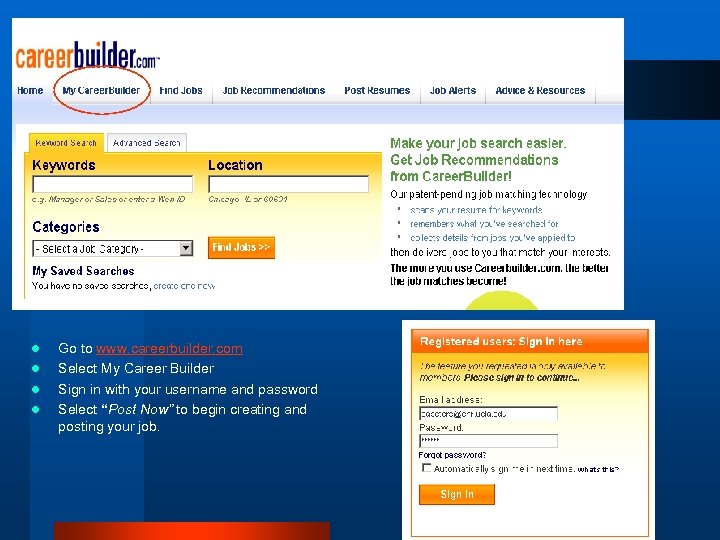 l l Go to www. careerbuilder. com Select My Career Builder Sign in with
