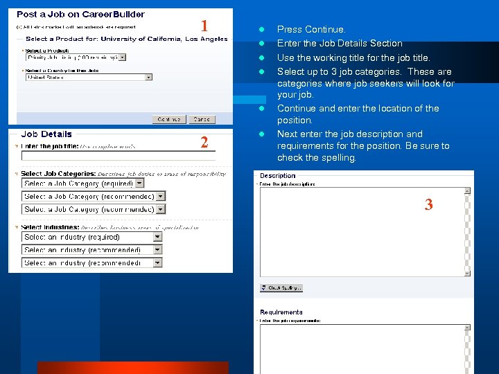 1 l l l 2 l Press Continue. Enter the Job Details Section Use
