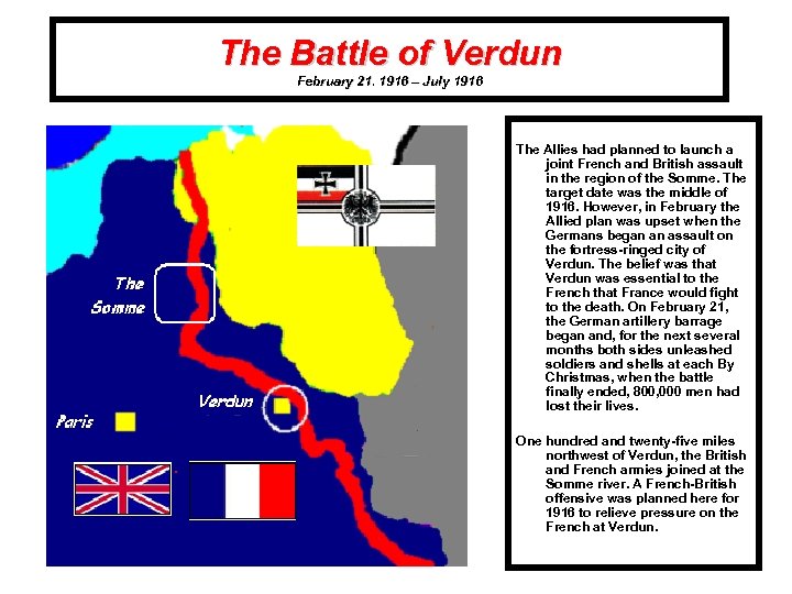 The Battle of Verdun February 21. 1916 – July 1916 The Allies had planned