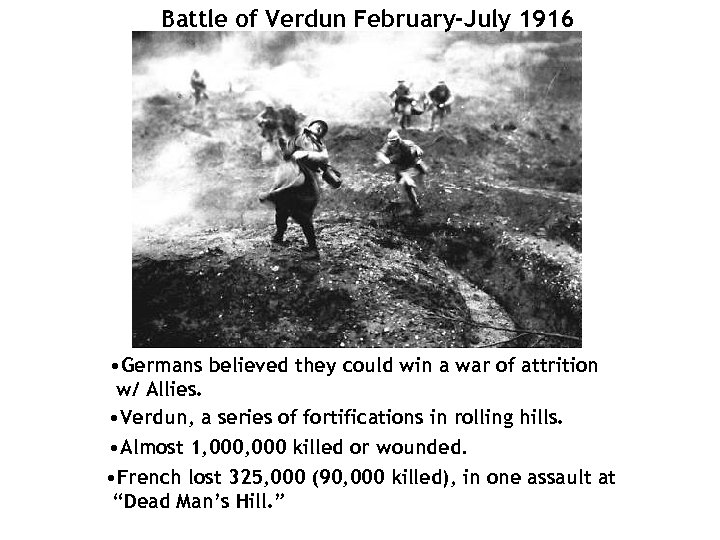 Battle of Verdun February-July 1916 • Germans believed they could win a war of