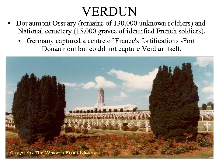 VERDUN • Douaumont Ossuary (remains of 130, 000 unknown soldiers) and National cemetery (15,