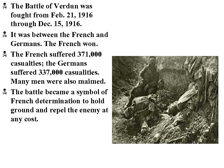 N The Battle of Verdun was fought from Feb. 21, 1916 through Dec. 15,
