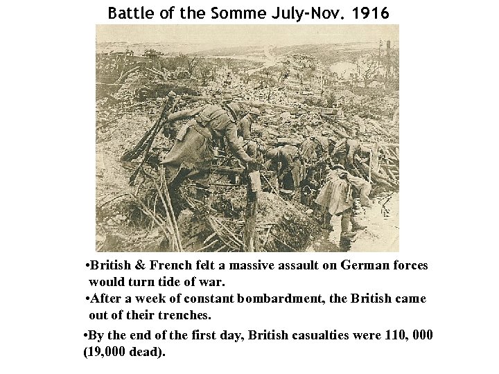 Battle of the Somme July-Nov. 1916 • British & French felt a massive assault