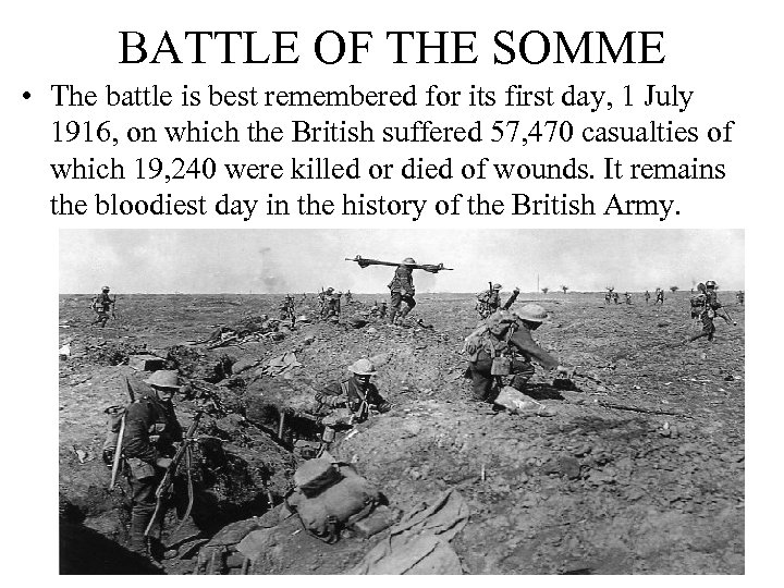 BATTLE OF THE SOMME • The battle is best remembered for its first day,