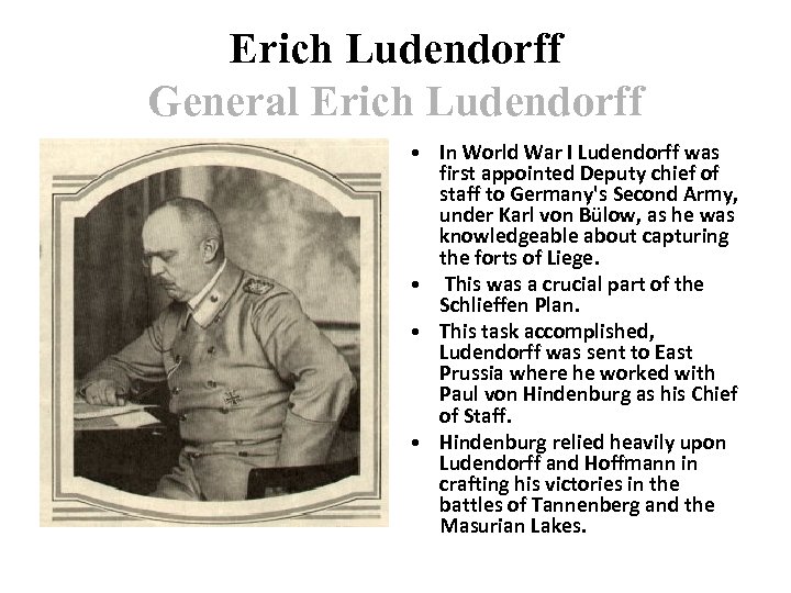 Erich Ludendorff General Erich Ludendorff • In World War I Ludendorff was first appointed