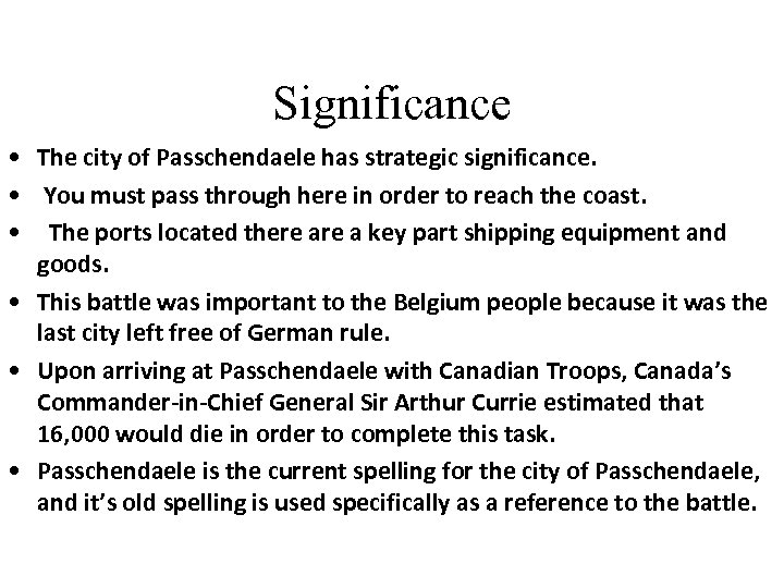 Significance • The city of Passchendaele has strategic significance. • You must pass through