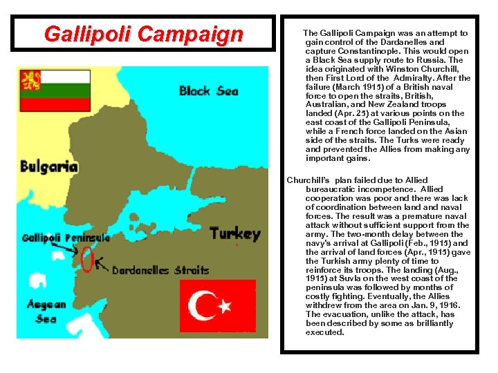 Gallipoli Campaign The Gallipoli Campaign was an attempt to gain control of the Dardanelles