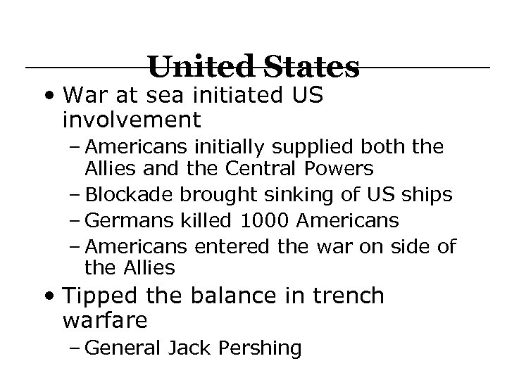 United States • War at sea initiated US involvement – Americans initially supplied both