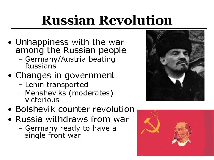 Russian Revolution • Unhappiness with the war among the Russian people – Germany/Austria beating