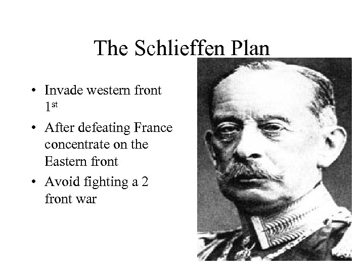 The Schlieffen Plan • Invade western front 1 st • After defeating France concentrate