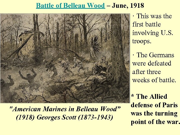 Battle of Belleau Wood – June, 1918 · This was the first battle involving