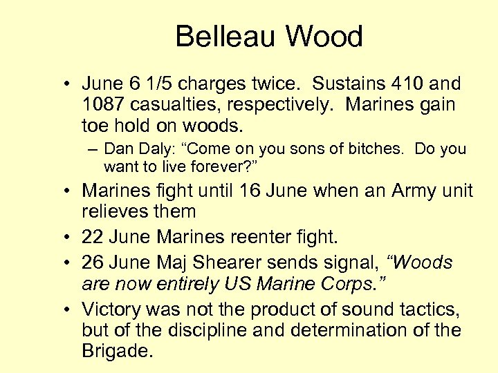Belleau Wood • June 6 1/5 charges twice. Sustains 410 and 1087 casualties, respectively.