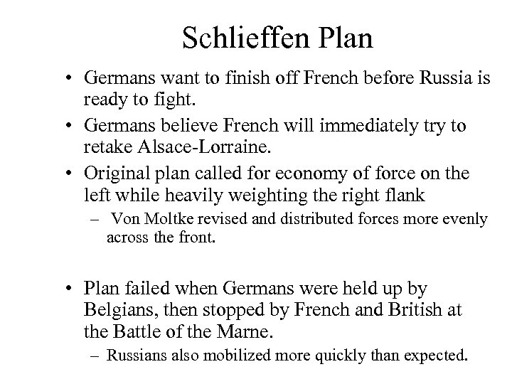 Schlieffen Plan • Germans want to finish off French before Russia is ready to