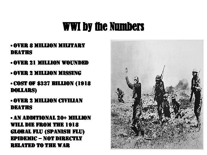 WWI by the Numbers • over 8 million military deaths • over 21 million