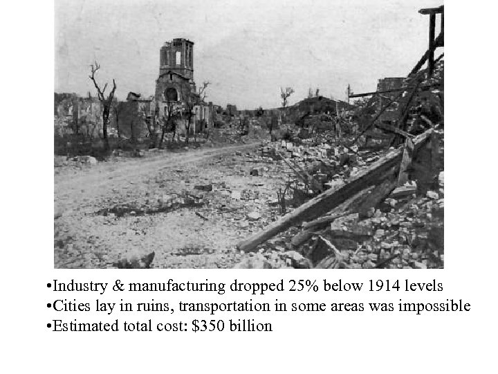  • Industry & manufacturing dropped 25% below 1914 levels • Cities lay in