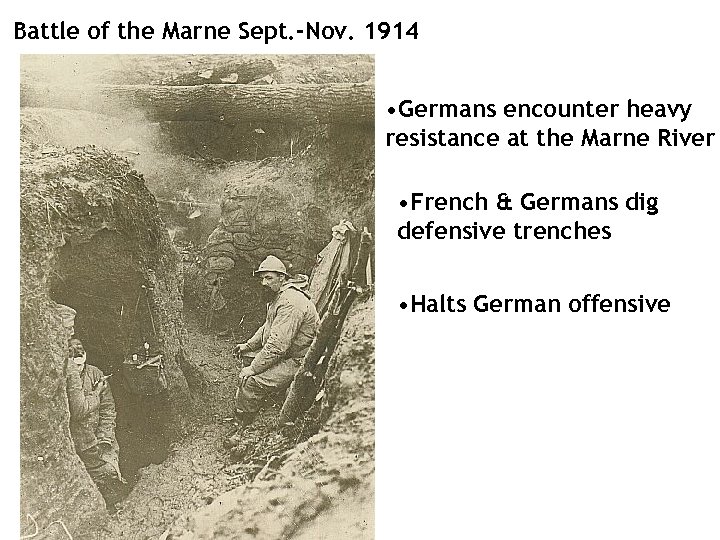 Battle of the Marne Sept. -Nov. 1914 • Germans encounter heavy resistance at the