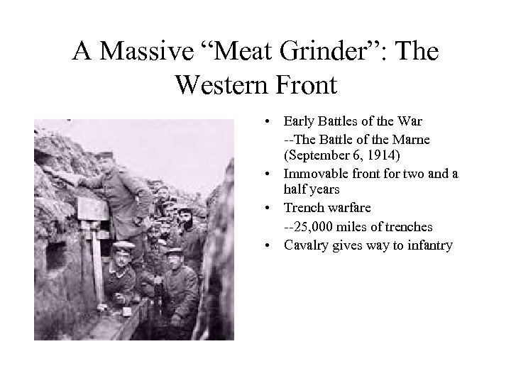 A Massive “Meat Grinder”: The Western Front • Early Battles of the War --The