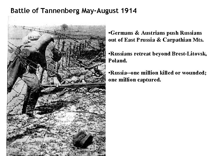 Battle of Tannenberg May-August 1914 • Germans & Austrians push Russians out of East