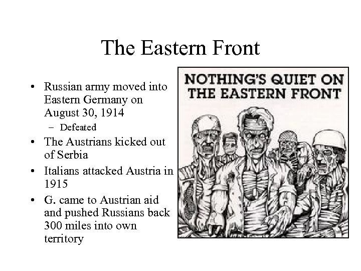 The Eastern Front • Russian army moved into Eastern Germany on August 30, 1914
