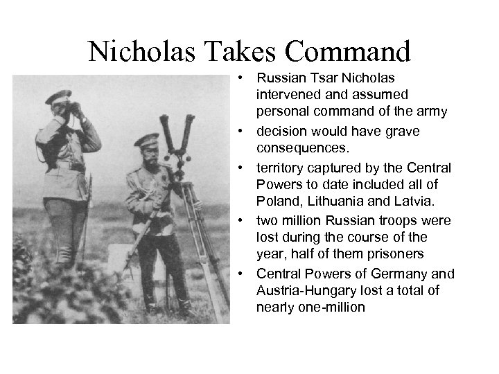 Nicholas Takes Command • Russian Tsar Nicholas intervened and assumed personal command of the