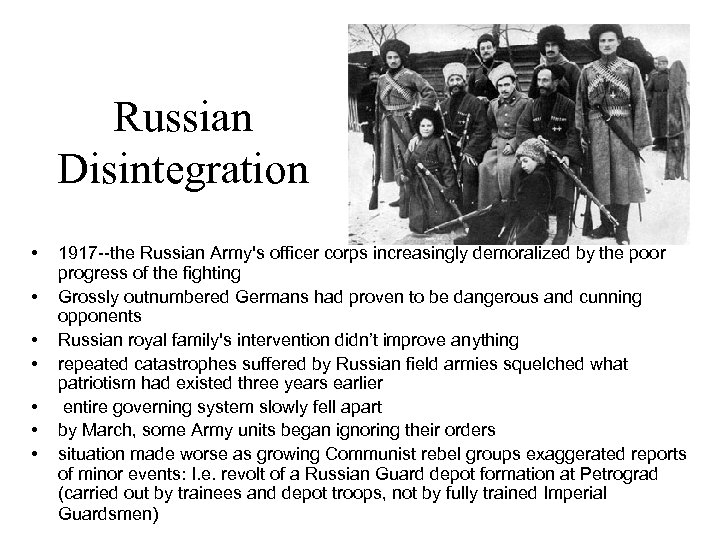 Russian Disintegration • • 1917 --the Russian Army's officer corps increasingly demoralized by the