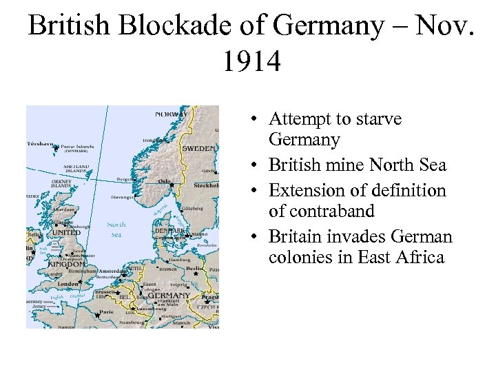 British Blockade of Germany – Nov. 1914 • Attempt to starve Germany • British