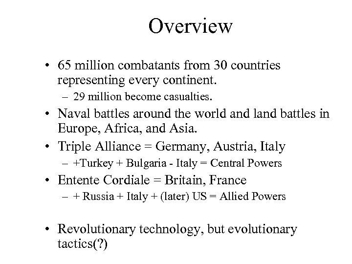 Overview • 65 million combatants from 30 countries representing every continent. – 29 million