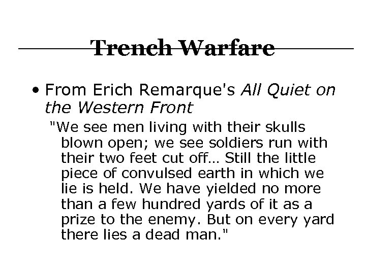Trench Warfare • From Erich Remarque's All Quiet on the Western Front "We see