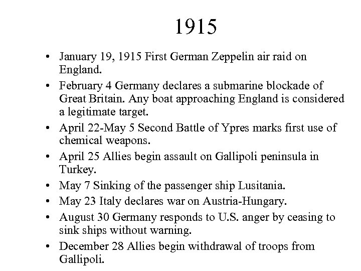 1915 • January 19, 1915 First German Zeppelin air raid on England. • February