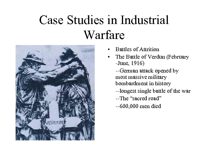 Case Studies in Industrial Warfare • Battles of Attrition • The Battle of Verdun
