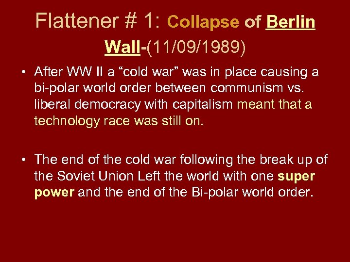 Flattener # 1: Collapse of Berlin Wall-(11/09/1989) • After WW II a “cold war”