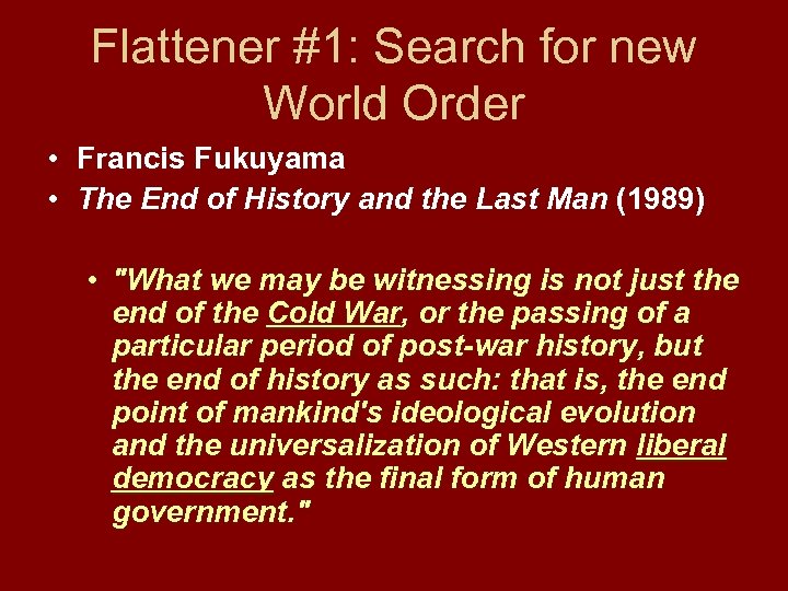 Flattener #1: Search for new World Order • Francis Fukuyama • The End of
