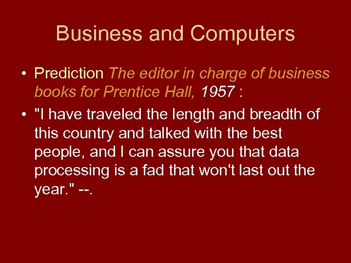 Business and Computers • Prediction The editor in charge of business books for Prentice