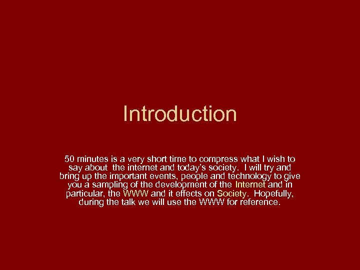 Introduction 50 minutes is a very short time to compress what I wish to