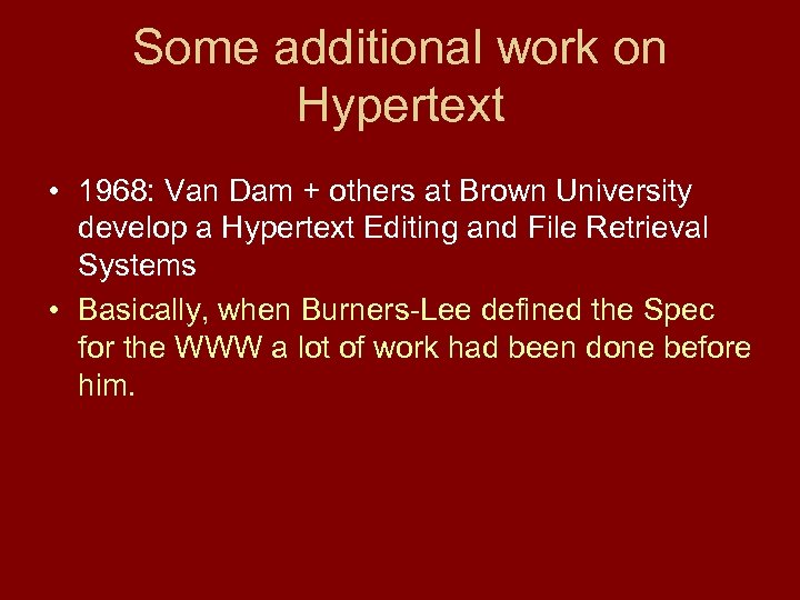 Some additional work on Hypertext • 1968: Van Dam + others at Brown University