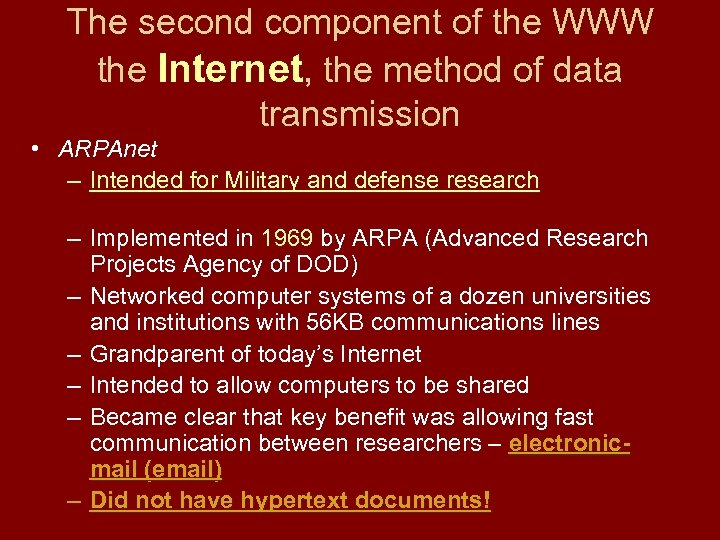 The second component of the WWW the Internet, the method of data transmission •