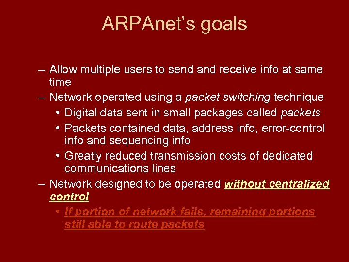 ARPAnet’s goals – Allow multiple users to send and receive info at same time
