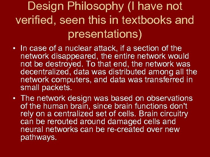 Design Philosophy (I have not verified, seen this in textbooks and presentations) • In