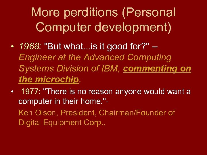 More perditions (Personal Computer development) • 1968: "But what. . . is it good