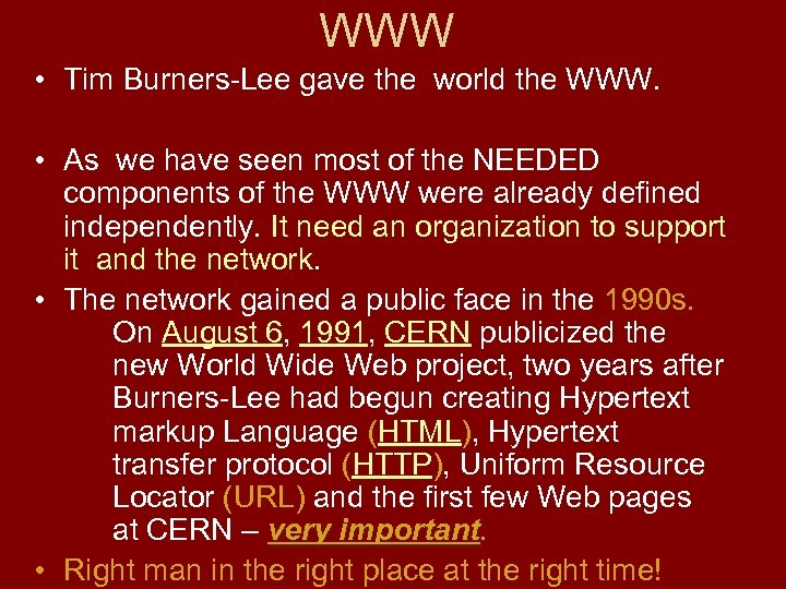 WWW • Tim Burners-Lee gave the world the WWW. • As we have seen