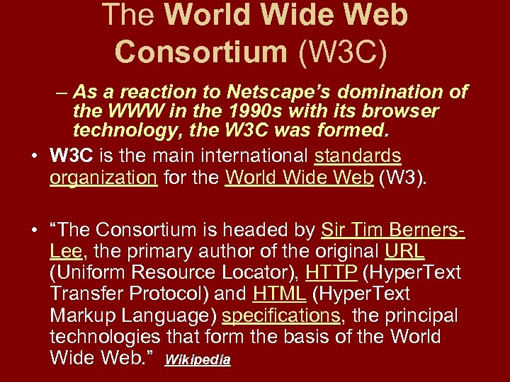 The World Wide Web Consortium (W 3 C) – As a reaction to Netscape’s