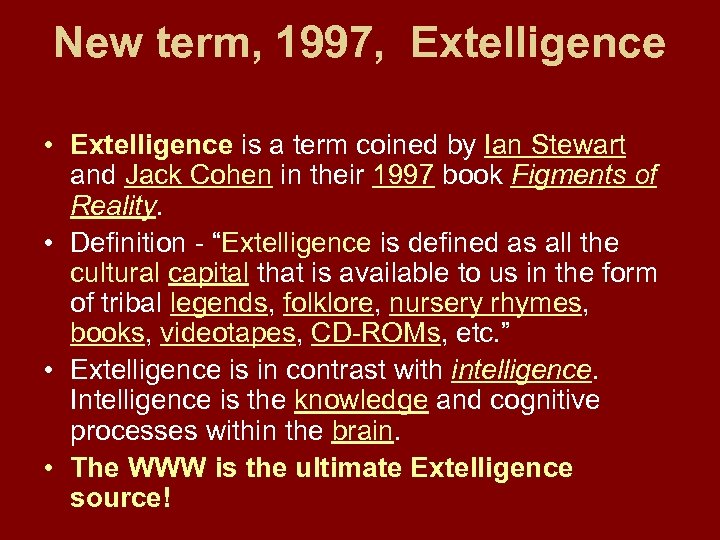 New term, 1997, Extelligence • Extelligence is a term coined by Ian Stewart and