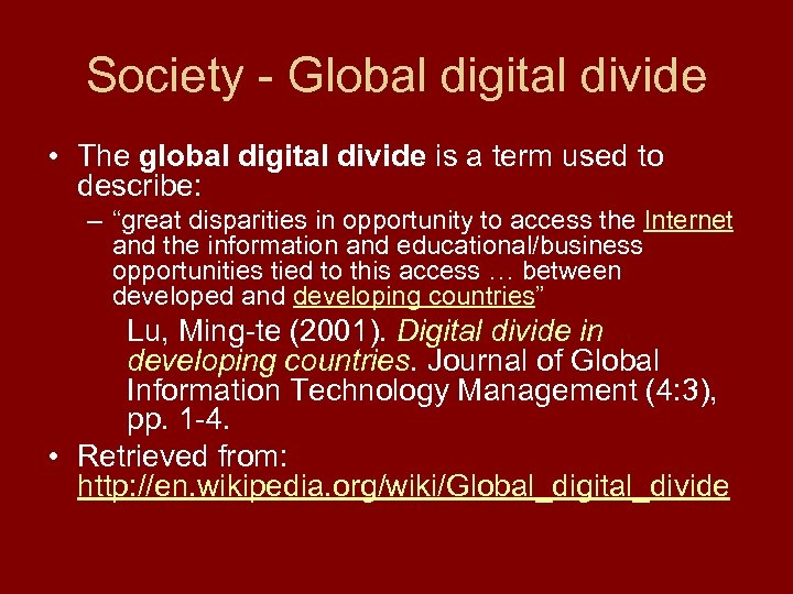 Society - Global digital divide • The global digital divide is a term used