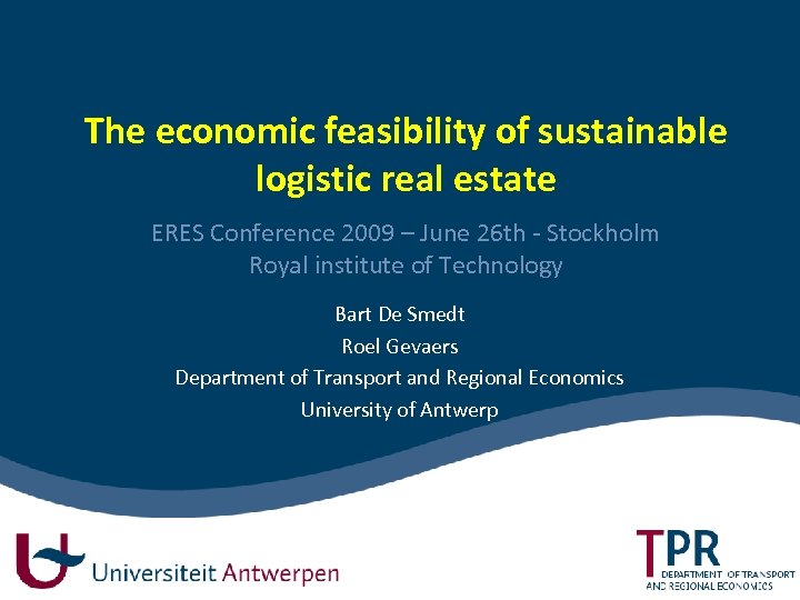 The economic feasibility of sustainable logistic real estate ERES Conference 2009 – June 26