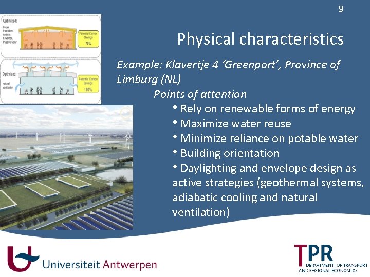 9 Physical characteristics Example: Klavertje 4 ‘Greenport’, Province of Limburg (NL) Points of attention