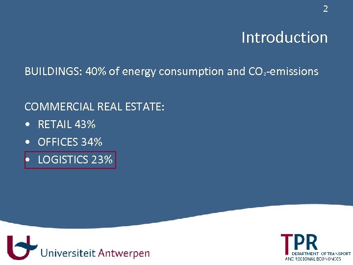 2 Introduction BUILDINGS: 40% of energy consumption and CO²-emissions COMMERCIAL REAL ESTATE: • RETAIL