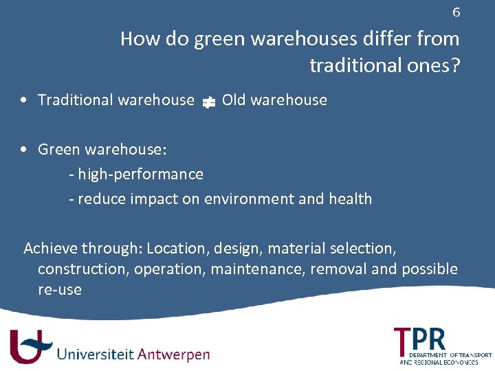 6 How do green warehouses differ from traditional ones? • Traditional warehouse Old warehouse