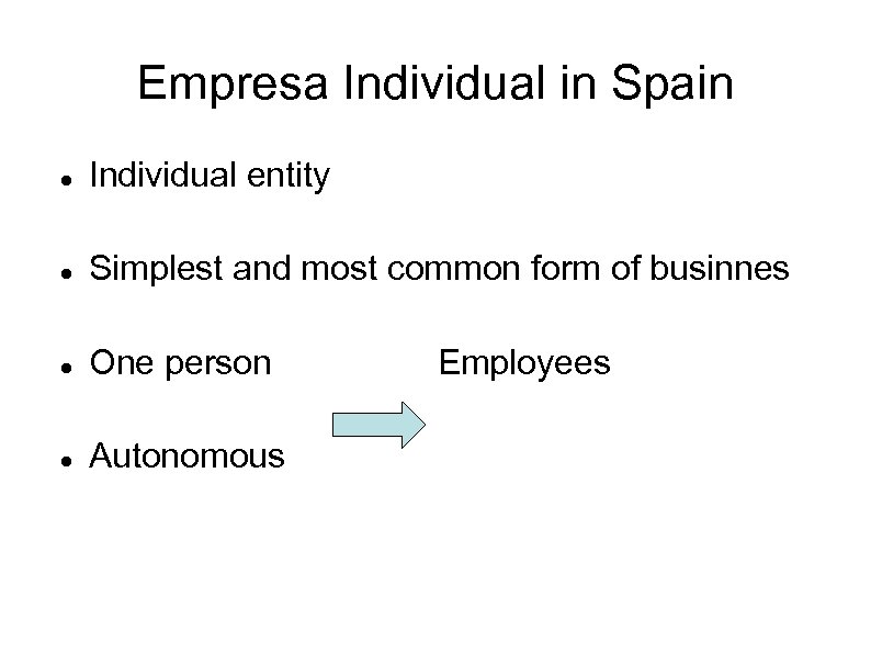 Empresa Individual in Spain Individual entity Simplest and most common form of businnes One